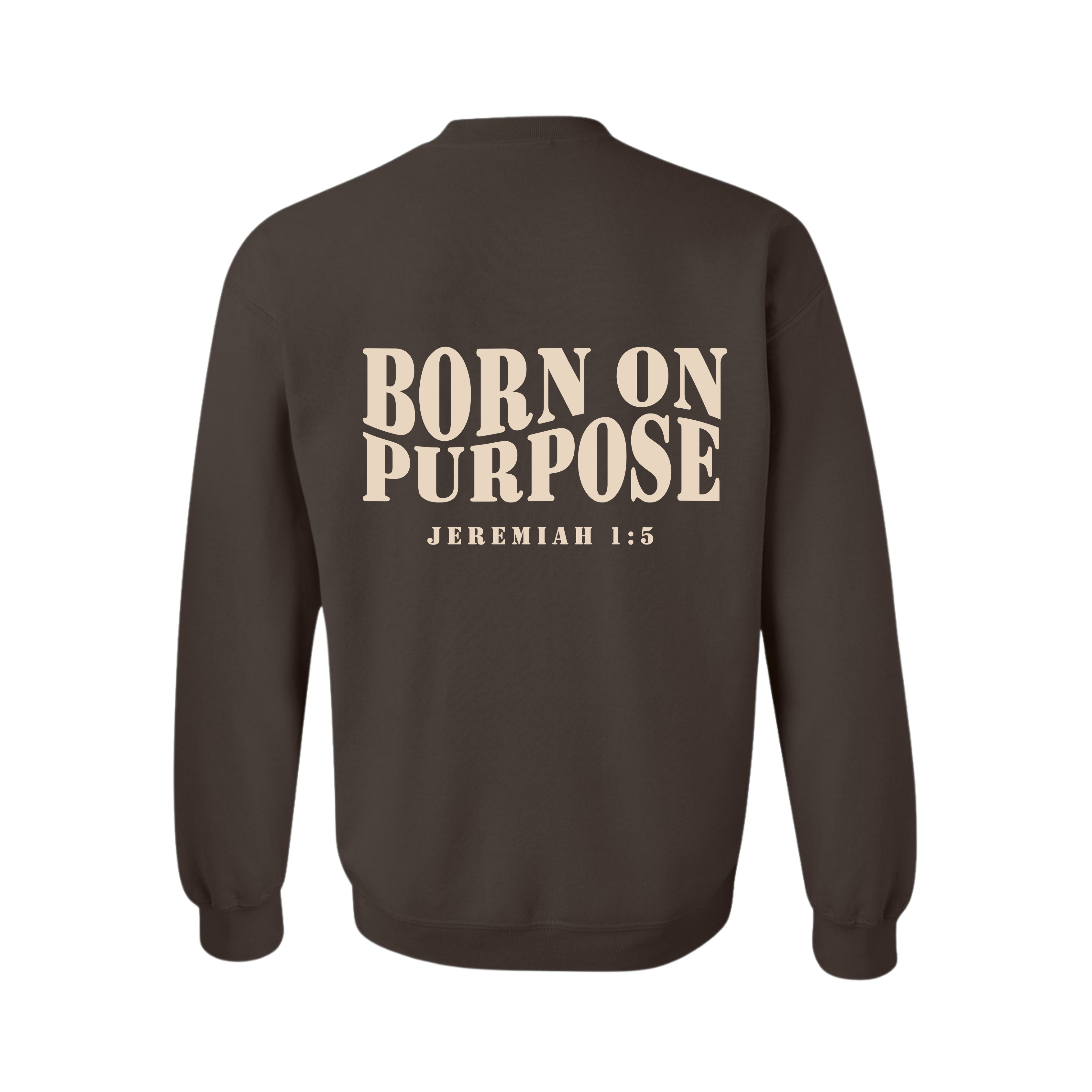 Born On Purpose Sweatshirt - Brown