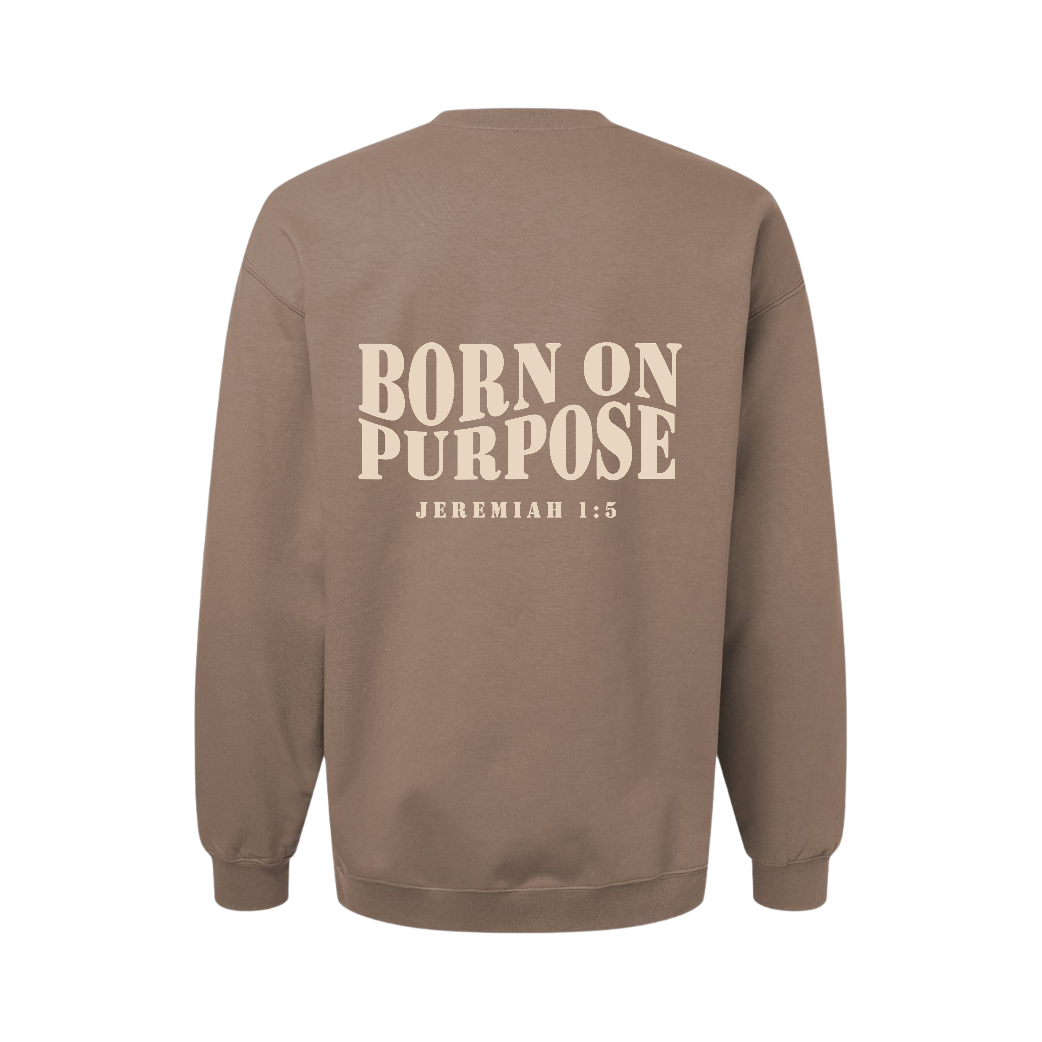 Born On Purpose Sweatshirt - Light Brown